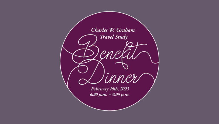 2023 Charles W. Graham Travel Study Dinner Benefit Tickets On Sale Now